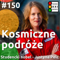 #150 - Kosmiczne podróże. Justyna Pelc