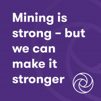 Mining is strong – but we can make it stronger
