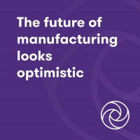The Future Of Manufacturing Looks Optimistic