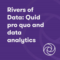 Rivers of Data: Quid pro quo and data analytics