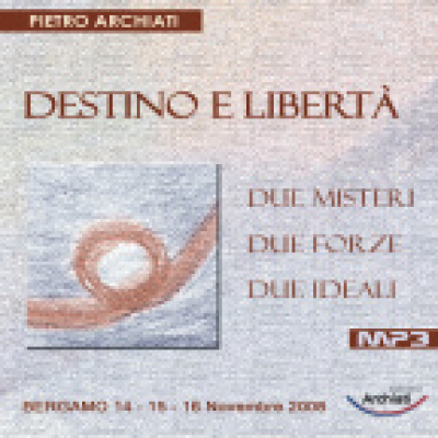 Destino E Liberta - Due Misteri, Due Forze, Due Ideali - Bergamo, Dal 14 Al 16 Novembre 2008