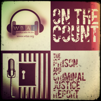 On The Count - The Prison And Criminal Justice Report (wbai 99.5 Fm)