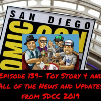 Episode 139- Toy Story 4 and All of the News and Updates from SDCC 2019