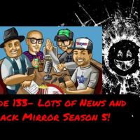 Episode 133- Lots of News and Black Mirror Season 5!