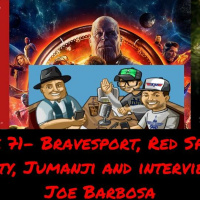 Episode 71- Bravesport, Red Sparrow, Humanity, Jumanji and interview with Joe Barbosa