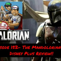Episode 152- The Mandalorian and Disney Plus Review!!
