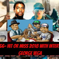Episode 66- Hit Or Miss 2018 with interview with George Vega