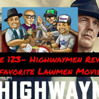 Episode 123-Netflix Review: The Highwaymen and Our Favorite Lawmen Movies!!