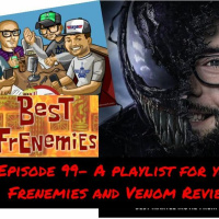 Episode 99- A Playlist For Your Frenemies and Venom Review