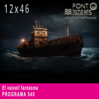 FONT DE MISTERIS-T12P46- El vaixell fantasma- Programa 540| IB3 Ràdio