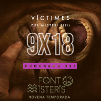 FONT DE MISTERIS T9P18 - Víctimes del Misteri (tercera part) - Programa 335 | IB3 Ràdio