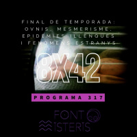 FONT DE MISTERIS T8P42- Final de temporada: OVNIS, mesmerisme i epidèmiques illenques- Programa 317| IB3 Ràdio