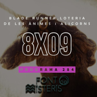FONT DE MISTERIS T8P09- BLADE RUNNER, LOTERIA DE LES ÀNIMES I ALICORNS - Programa 284| IB3 Ràdio