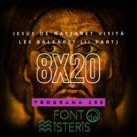 FONT DE MISTERIS T8P20- (cont.) Jesús de Natzaret va visitar les Illes Balears? (segona part) - Programa 295| IB3 Ràdio