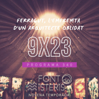 FONT DE MISTERIS T9P23 -Ferragut, lempremta dun arquitecte oblidat- Programa 340 | IB3 Ràdio