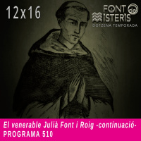 FONT DE MISTERIS-T1216-El venerable Julià Font i Roig (continuació)- Programa 510| IB3 Ràdio