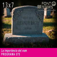 FONT DE MISTERIS-T13P07- La importància del nom- Programa 575| IB3 Ràdio