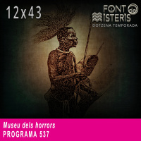 FONT DE MISTERIS-T12P43- Museu dels horrors- Programa 537| IB3 Ràdio