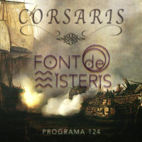FONT DE MISTERIS T4P26 - Històries i Llegendes de Corsaris - Programa 124 | IB3 Ràdio