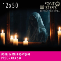 FONT DE MISTERIS-T12P50- Dones fanstamagòriques- Programa 544| IB3 Ràdio