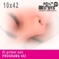 FONT DE MISTERIS T10P42-El primer son- Programa 402 | IB3 Ràdio