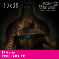 FONT DE MISTERIS T10P39- El Golem- Programa 399 | IB3 Ràdio