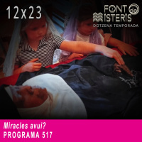 FONT DE MISTERIS-T12P23- Miracles avui? - Programa 517| IB3 Ràdio