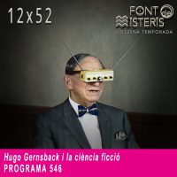 FONT DE MISTERIS-T12P52- Hugo Gernsback i la ciència ficció- Programa 546| IB3 Ràdio