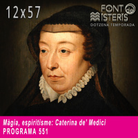 FONT DE MISTERIS-T12P57- Màgia, espiritisme: Caterina de Medici- Programa 551| IB3 Ràdio