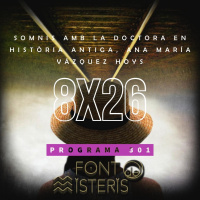 FONT DE MISTERIS T8P26- Somnis en la Història amb la Dr. Ana Maria Vázquez Hoys - Programa 301| IB3 Ràdio