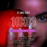 FONT DE MISTERIS T10P03 -El Mal Bocí- Programa 363 | IB3 Ràdio