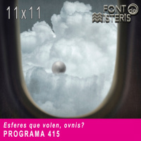 FONT DE MISTERIS T11P11- Esferes que volen, OVNIS?- Programa 415 | IB3 Ràdio