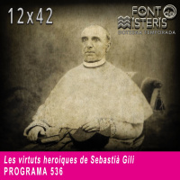 FONT DE MISTERIS-T12P42- Les virtuts heroiques de Sebastià Gili- Programa 536| IB3 Ràdio