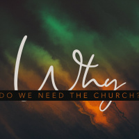 Why Do We Need the Church?