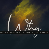Why Do We Believe in the Holy Spirit?