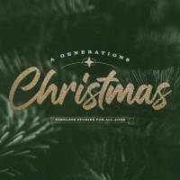 A Generations Christmas | A Weary World Rejoices
