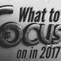 What To Focus On In 2017