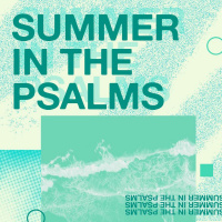 SUMMER IN THE PSALMS | WEEK EIGHT