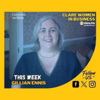 Clare Women In Business - Gillian Ennis - Episode 32