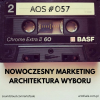 AOS #057 - Nowoczesny Marketing - Architektura Wyboru - Michał Lisiecki