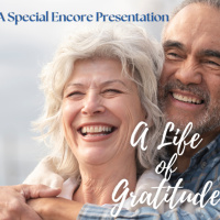 A Special Encore Presentation: A Life Of Gratitude