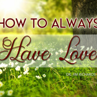 How to Always Have Love