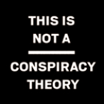 This Is Not A Conspiracy Theory: The Podcast