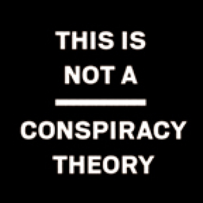 This Is Not A Conspiracy Theory: The Podcast