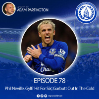 Phil Neville, Gylfi ‘Hit For Six’, Garbutt Out In The Cold