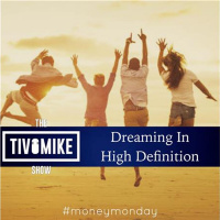 #MoneyMonday Dreaming In High Definition