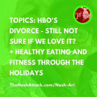 Nash + Ari B. Talk Divorce (HBO) and Health/Fitness Through the Holidays