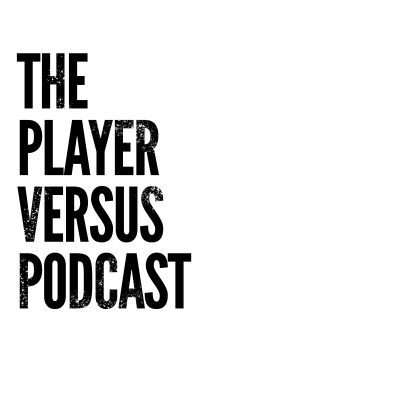 The Player Versus Podcast