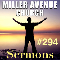 Miller Avenue Church Sermons #294