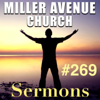Miller Avenue Church Sermons #269